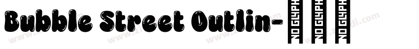Bubble Street Outlin字体转换 Bubble Street Outlin字体转换